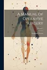 A Manual of Operative Surgery; Volume 1 