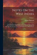 Notes On the West Indies: Including Observations Relative to the Creoles and Slaves of the Western Colonies and the Indian of South America : Interspe