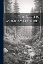 The Boston Monday Lectures 