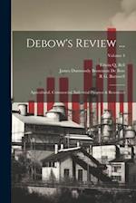 Debow's Review ...: Agricultural, Commercial, Industrial Progress & Resources; Volume 4 