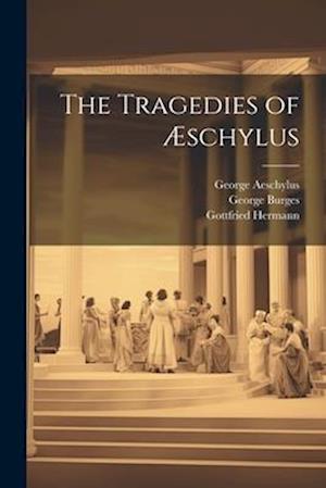 The Tragedies of Æschylus