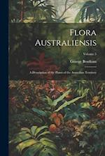 Flora Australiensis: A Description of the Plants of the Australian Territory; Volume 5 