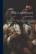 The Cat-Fight: A Mock Heroic Poem. Supported With Copious Extracts From Ancient and Modern Classic Authors 
