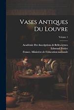 Vases Antiques Du Louvre; Volume 1