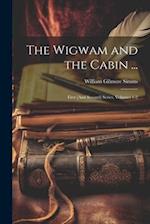 The Wigwam and the Cabin ...: First [And Second] Series, Volumes 1-2 
