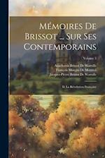 Mémoires De Brissot ... Sur Ses Contemporains