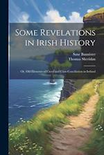 Some Revelations in Irish History: Or, Old Elements of Creed and Class Conciliation in Ireland 