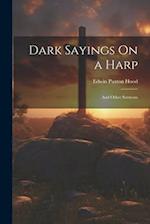 Dark Sayings On a Harp: And Other Sermons 