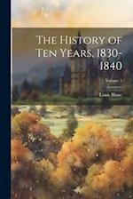 The History of Ten Years, 1830-1840; Volume 1 