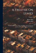 A Treatise On Leases: Explaining the Nature, Form, and Effect of the Contract of Lease, and the Legal Rights of the Parties; Volume 1 