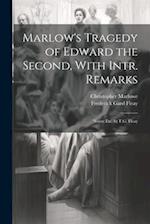 Marlow's Tragedy of Edward the Second, With Intr. Remarks: Notes; Etc. by F.G. Fleay 