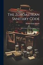 The Zoroastrian Sanitary Code: With Critical and Explanatory Notes 