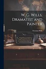 W. G. Wills, Dramatist and Painter 