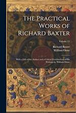 The Practical Works of Richard Baxter: With a Life of the Author and a Critical Examination of His Writings by William Orme; Volume 15 