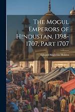 The Mogul Emperors of Hindustan, 1398-1707, Part 1707 