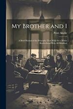 My Brother and I: A Brief Manual of the Principles That Make for a Wider Brotherhood With All Mankind 