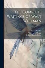 The Complete Writings of Walt Whitman; Volume 1 