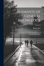 Elements of General Knowledge: Introductory to Useful Books in the Principal Branches of Literature and Science; Volume 2 