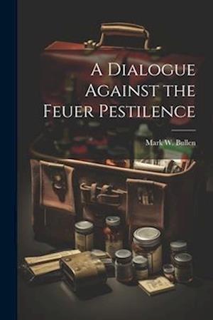 A Dialogue Against the Feuer Pestilence