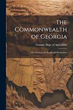 The Commonwealth of Georgia: The Country; the People; the Productions 