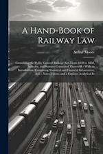 A Hand-Book of Railway Law: Containing the Public General Railway Acts From 1838 to 1858, Inclusive, and Statutes Connected Therewith : With an Introd