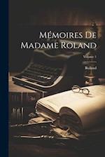Mémoires De Madame Roland; Volume 1 