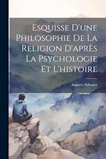 Esquisse D'une Philosophie De La Religion D'après La Psychologie Et L'histoire