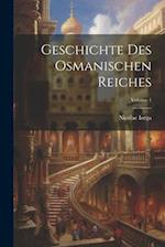 Geschichte Des Osmanischen Reiches; Volume 1