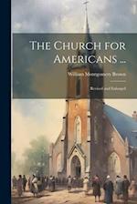 The Church for Americans ...: Revised and Enlarged 