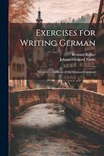 Exercises for Writing German: Adapted to the Rules of the German Grammar 
