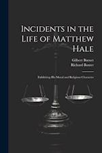Incidents in the Life of Matthew Hale: Exhibiting His Moral and Religious Character 