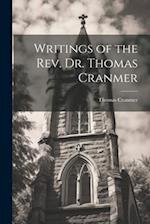 Writings of the Rev. Dr. Thomas Cranmer 