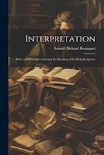 Interpretation: Rules and Principles Assisting the Reading of the Holy Scriptures 