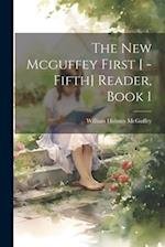The New Mcguffey First [ -Fifth] Reader, Book 1 