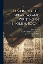 Lessons in the Speaking and Writing of English, Book 1 