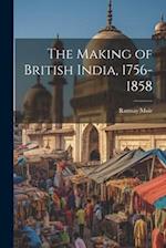 The Making of British India, 1756-1858 