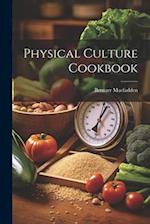Physical Culture Cookbook 