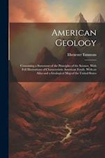 American Geology: Containing a Statement of the Principles of the Science, With Full Illustrations of Characteristic American Fossils. With an Atlas a