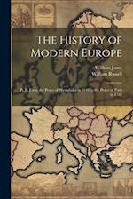 The History of Modern Europe: Pt. Ii. From the Peace of Westphalia in 1648 to the Peace of Paris in 1763 