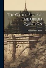 The Other Side of the Opium Question 