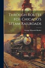Through Routes for Chicago's Steam Railroads 