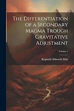 The Differentiation of a Secondary Magma Trough Gravitative Adjustment; Volume 1 