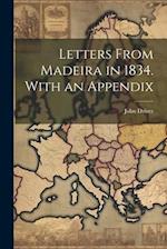 Letters From Madeira in 1834. With an Appendix 