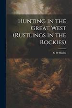 Hunting in the Great West (Rustlings in the Rockies) 