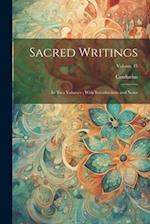 Sacred Writings: In Two Volumes ; With Introductions and Notes; Volume 45 