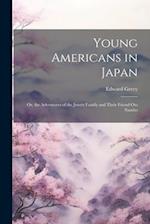 Young Americans in Japan: Or, the Adventures of the Jewett Family and Their Friend Oto Nambo 