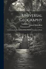 Universal Geography: Containing the Description of Asia, With the Exception of India 