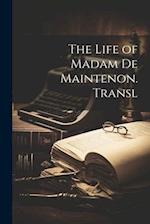 The Life of Madam De Maintenon. Transl 