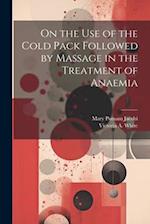 On the Use of the Cold Pack Followed by Massage in the Treatment of Anaemia 