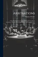 Arbitrations: A Text-Book for Surveyors: In Tabulated Form. Rev. in Accordance With the New Arbitration Act, and Giving Such Act in Full 